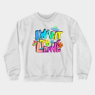 I Want To Leave Psychedelic Alien Crewneck Sweatshirt